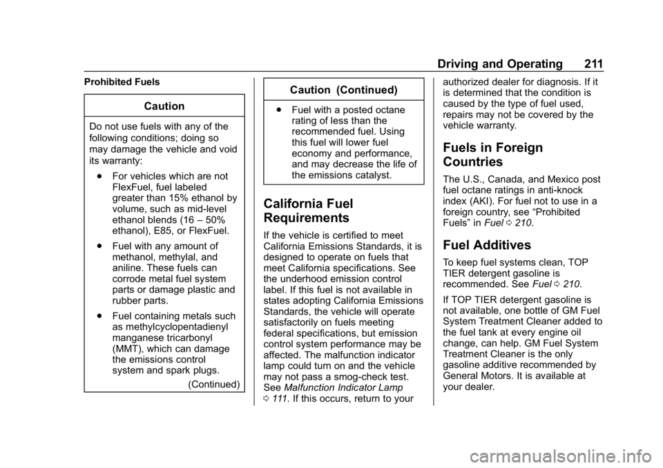 CHEVROLET CORVETTE 2018  Owners Manual Chevrolet Corvette Owner Manual (GMNA-Localizing-U.S./Canada/Mexico-
11374030) - 2018 - CRC - 11/8/17
Driving and Operating 211
Prohibited Fuels
Caution
Do not use fuels with any of the
following cond