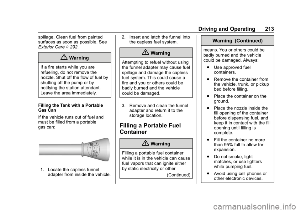 CHEVROLET CORVETTE 2018  Owners Manual Chevrolet Corvette Owner Manual (GMNA-Localizing-U.S./Canada/Mexico-
11374030) - 2018 - CRC - 11/8/17
Driving and Operating 213
spillage. Clean fuel from painted
surfaces as soon as possible. See
Exte
