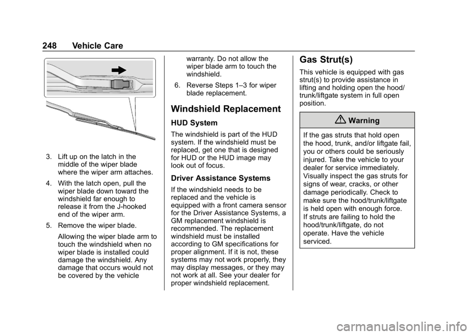 CHEVROLET CORVETTE 2018  Owners Manual Chevrolet Corvette Owner Manual (GMNA-Localizing-U.S./Canada/Mexico-
11374030) - 2018 - CRC - 11/8/17
248 Vehicle Care
3. Lift up on the latch in themiddle of the wiper blade
where the wiper arm attac