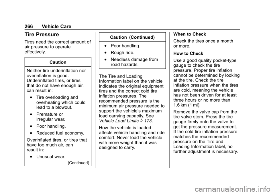 CHEVROLET CORVETTE 2018  Owners Manual Chevrolet Corvette Owner Manual (GMNA-Localizing-U.S./Canada/Mexico-
11374030) - 2018 - CRC - 11/8/17
266 Vehicle Care
Tire Pressure
Tires need the correct amount of
air pressure to operate
effectivel