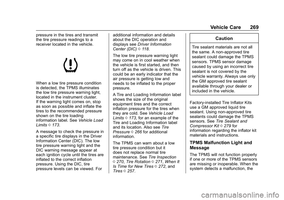 CHEVROLET CORVETTE 2018  Owners Manual Chevrolet Corvette Owner Manual (GMNA-Localizing-U.S./Canada/Mexico-
11374030) - 2018 - CRC - 11/8/17
Vehicle Care 269
pressure in the tires and transmit
the tire pressure readings to a
receiver locat