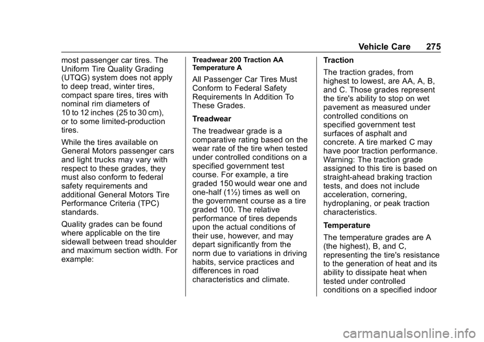 CHEVROLET CORVETTE 2018  Owners Manual Chevrolet Corvette Owner Manual (GMNA-Localizing-U.S./Canada/Mexico-
11374030) - 2018 - CRC - 11/8/17
Vehicle Care 275
most passenger car tires. The
Uniform Tire Quality Grading
(UTQG) system does not
