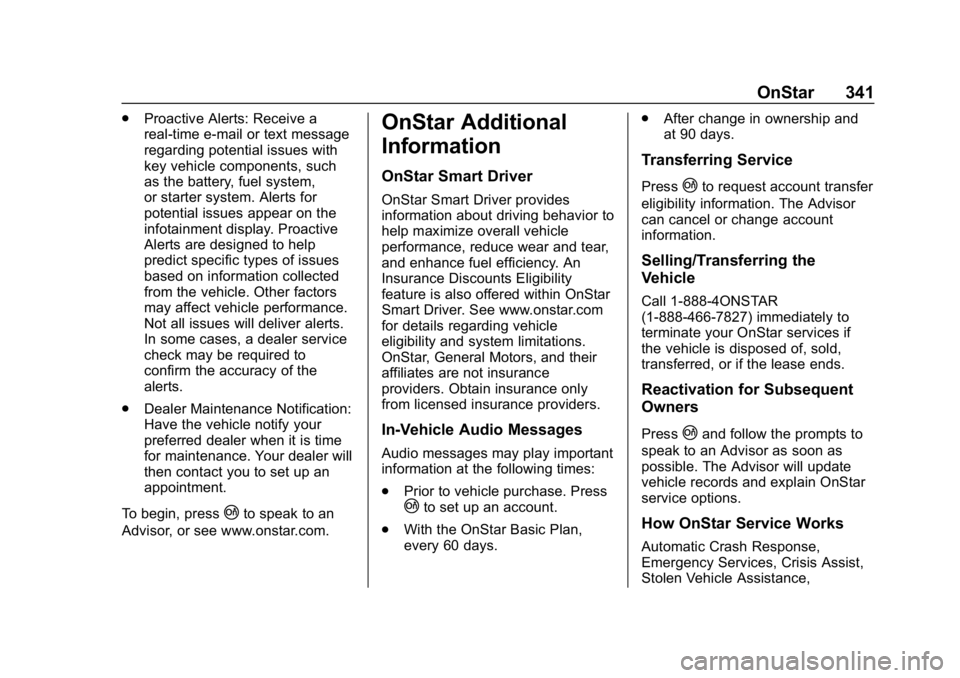 CHEVROLET CORVETTE 2018  Owners Manual Chevrolet Corvette Owner Manual (GMNA-Localizing-U.S./Canada/Mexico-
11374030) - 2018 - CRC - 11/8/17
OnStar 341
.Proactive Alerts: Receive a
real-time e-mail or text message
regarding potential issue