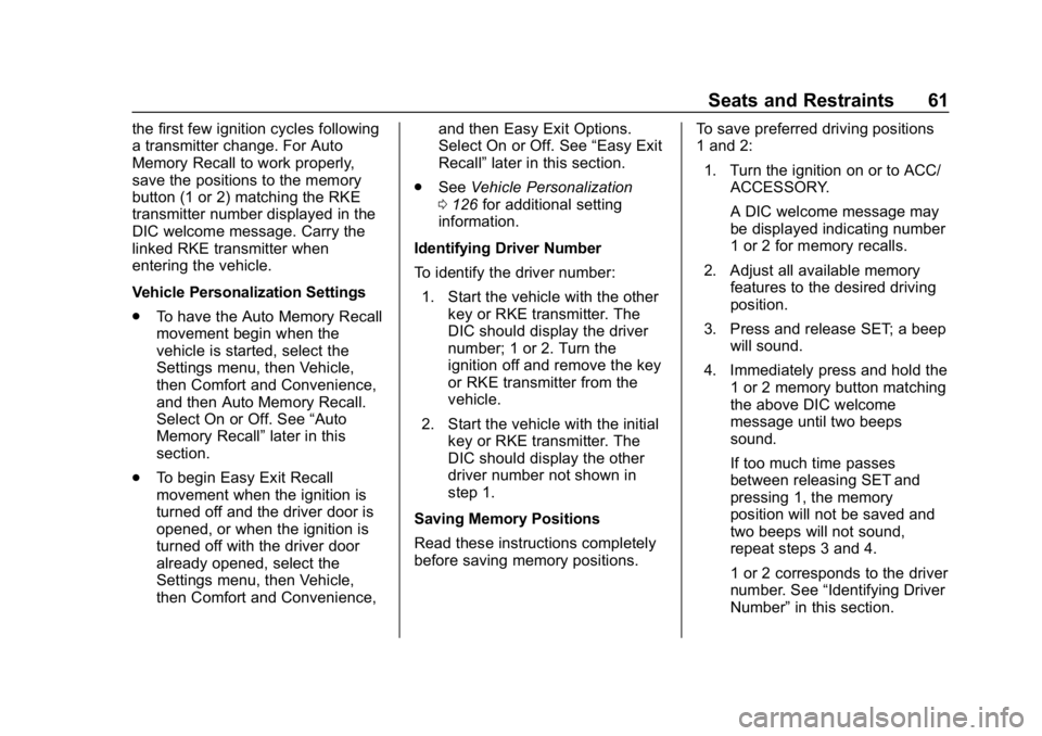 CHEVROLET CORVETTE 2018 Repair Manual Chevrolet Corvette Owner Manual (GMNA-Localizing-U.S./Canada/Mexico-
11374030) - 2018 - CRC - 11/8/17
Seats and Restraints 61
the first few ignition cycles following
a transmitter change. For Auto
Mem CHEVROLET CORVETTE 2018 Repair Manual Chevrolet Corvette Owner Manual (GMNA-Localizing-U.S./Canada/Mexico-
11374030) - 2018 - CRC - 11/8/17
Seats and Restraints 61
the first few ignition cycles following
a transmitter change. For Auto
Mem