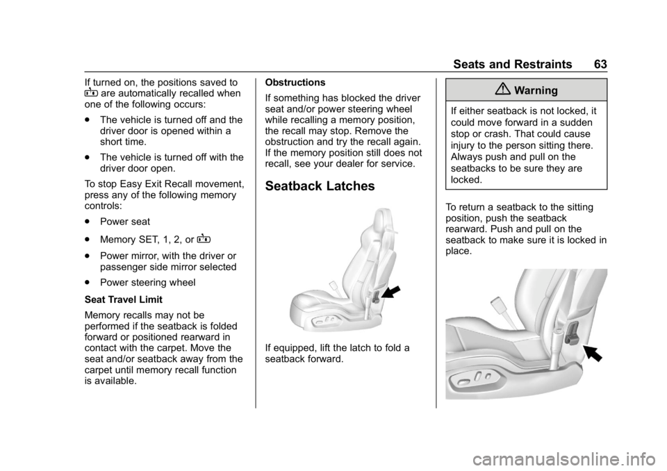 CHEVROLET CORVETTE 2018 Repair Manual Chevrolet Corvette Owner Manual (GMNA-Localizing-U.S./Canada/Mexico-
11374030) - 2018 - CRC - 11/8/17
Seats and Restraints 63
If turned on, the positions saved toBare automatically recalled when
one o CHEVROLET CORVETTE 2018 Repair Manual Chevrolet Corvette Owner Manual (GMNA-Localizing-U.S./Canada/Mexico-
11374030) - 2018 - CRC - 11/8/17
Seats and Restraints 63
If turned on, the positions saved toBare automatically recalled when
one o