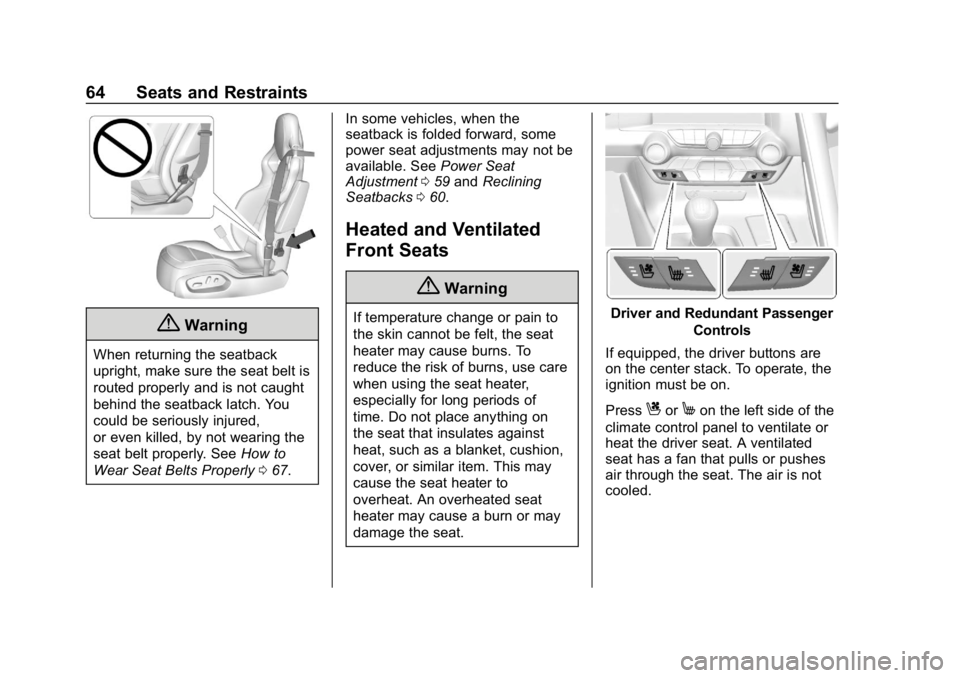 CHEVROLET CORVETTE 2018 Repair Manual Chevrolet Corvette Owner Manual (GMNA-Localizing-U.S./Canada/Mexico-
11374030) - 2018 - CRC - 11/8/17
64 Seats and Restraints
{Warning
When returning the seatback
upright, make sure the seat belt is
r CHEVROLET CORVETTE 2018 Repair Manual Chevrolet Corvette Owner Manual (GMNA-Localizing-U.S./Canada/Mexico-
11374030) - 2018 - CRC - 11/8/17
64 Seats and Restraints
{Warning
When returning the seatback
upright, make sure the seat belt is
r