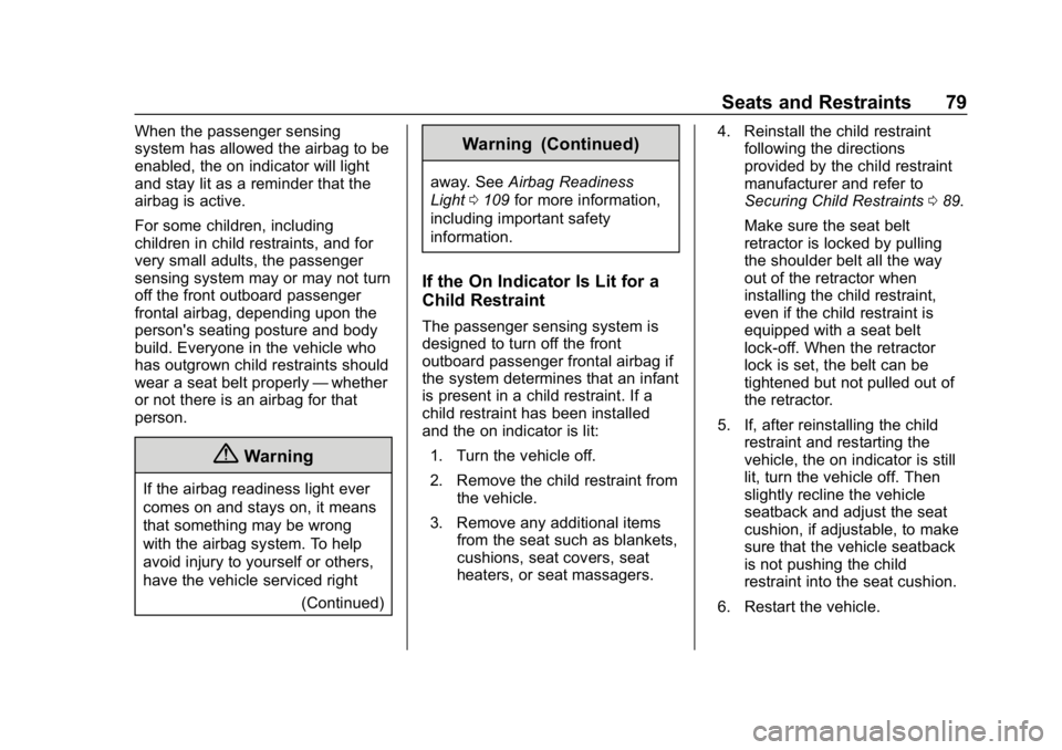 CHEVROLET CORVETTE 2018 Manual PDF Chevrolet Corvette Owner Manual (GMNA-Localizing-U.S./Canada/Mexico-
11374030) - 2018 - CRC - 11/8/17
Seats and Restraints 79
When the passenger sensing
system has allowed the airbag to be
enabled, th CHEVROLET CORVETTE 2018 Manual PDF Chevrolet Corvette Owner Manual (GMNA-Localizing-U.S./Canada/Mexico-
11374030) - 2018 - CRC - 11/8/17
Seats and Restraints 79
When the passenger sensing
system has allowed the airbag to be
enabled, th