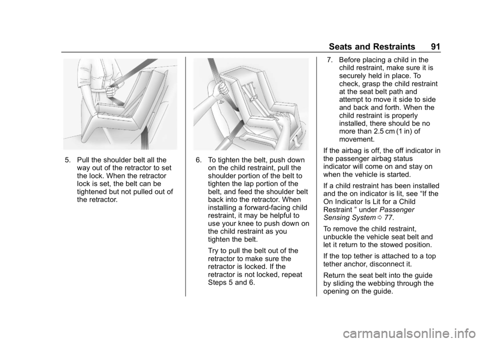 CHEVROLET CORVETTE 2018 Owners Manual Chevrolet Corvette Owner Manual (GMNA-Localizing-U.S./Canada/Mexico-
11374030) - 2018 - CRC - 11/8/17
Seats and Restraints 91
5. Pull the shoulder belt all theway out of the retractor to set
the lock. CHEVROLET CORVETTE 2018 Owners Manual Chevrolet Corvette Owner Manual (GMNA-Localizing-U.S./Canada/Mexico-
11374030) - 2018 - CRC - 11/8/17
Seats and Restraints 91
5. Pull the shoulder belt all theway out of the retractor to set
the lock.