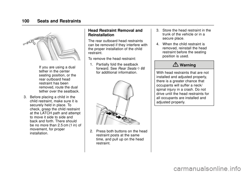 CHEVROLET CRUZE 2018  Owners Manual Chevrolet Cruze Owner Manual (GMNA-Localizing-U.S./Canada/Mexico-
11348462) - 2018 - crc - 5/15/17
100 Seats and Restraints
If you are using a dual
tether in the center
seating position, or the
rear o