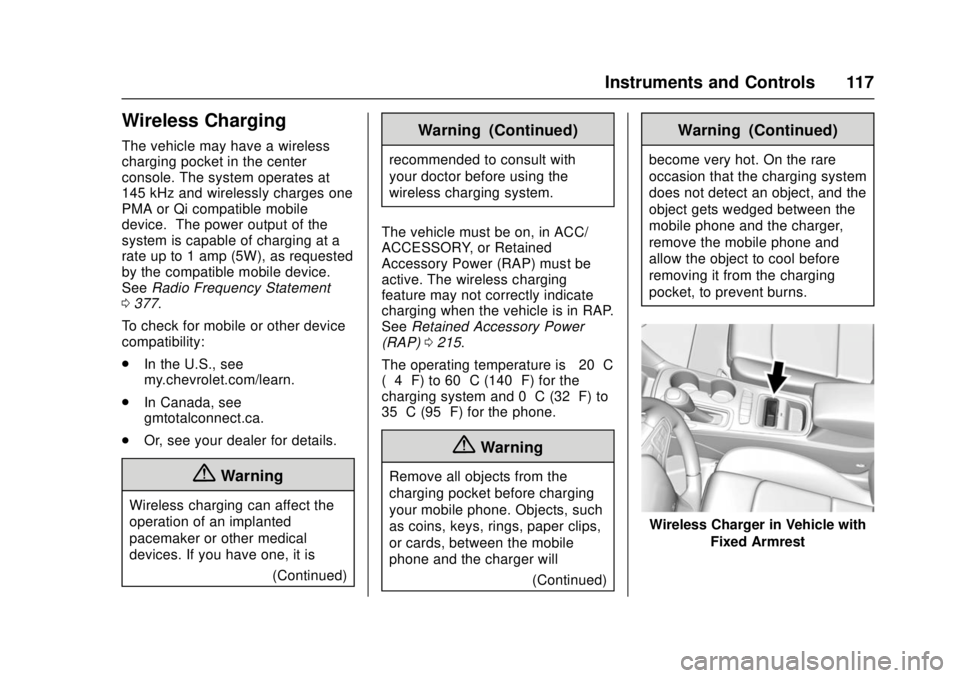 CHEVROLET CRUZE 2018  Owners Manual Chevrolet Cruze Owner Manual (GMNA-Localizing-U.S./Canada/Mexico-
11348462) - 2018 - crc - 5/15/17
Instruments and Controls 117
Wireless Charging
The vehicle may have a wireless
charging pocket in the
