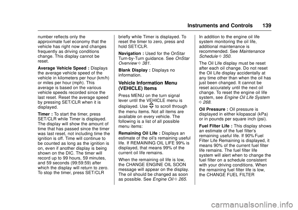 CHEVROLET CRUZE 2018  Owners Manual Chevrolet Cruze Owner Manual (GMNA-Localizing-U.S./Canada/Mexico-
11348462) - 2018 - crc - 5/15/17
Instruments and Controls 139
number reflects only the
approximate fuel economy that the
vehicle has r