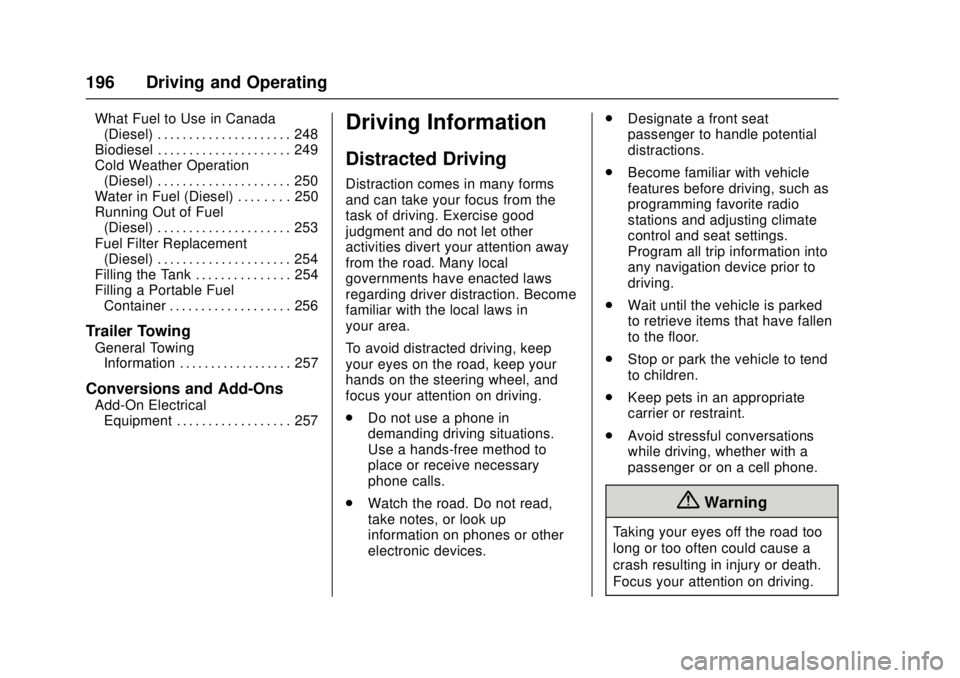 CHEVROLET CRUZE 2018 Owners Manual Chevrolet Cruze Owner Manual (GMNA-Localizing-U.S./Canada/Mexico-
11348462) - 2018 - crc - 5/15/17
196 Driving and Operating
What Fuel to Use in Canada(Diesel) . . . . . . . . . . . . . . . . . . . . CHEVROLET CRUZE 2018 Owners Manual Chevrolet Cruze Owner Manual (GMNA-Localizing-U.S./Canada/Mexico-
11348462) - 2018 - crc - 5/15/17
196 Driving and Operating
What Fuel to Use in Canada(Diesel) . . . . . . . . . . . . . . . . . . . .