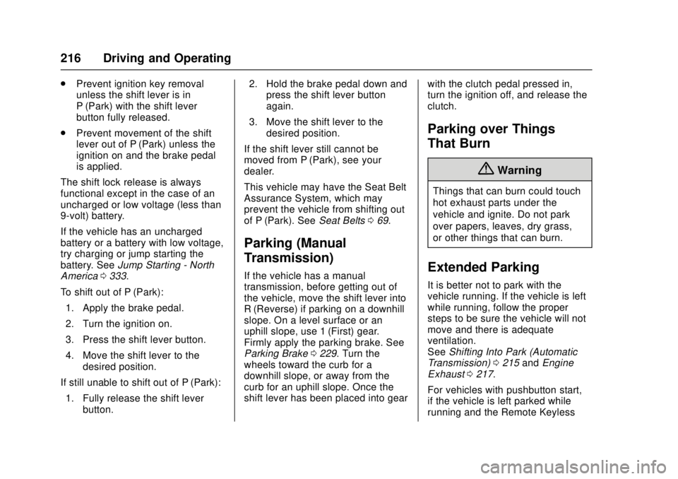 CHEVROLET CRUZE 2018  Owners Manual Chevrolet Cruze Owner Manual (GMNA-Localizing-U.S./Canada/Mexico-
11348462) - 2018 - crc - 5/15/17
216 Driving and Operating
.Prevent ignition key removal
unless the shift lever is in
P (Park) with th