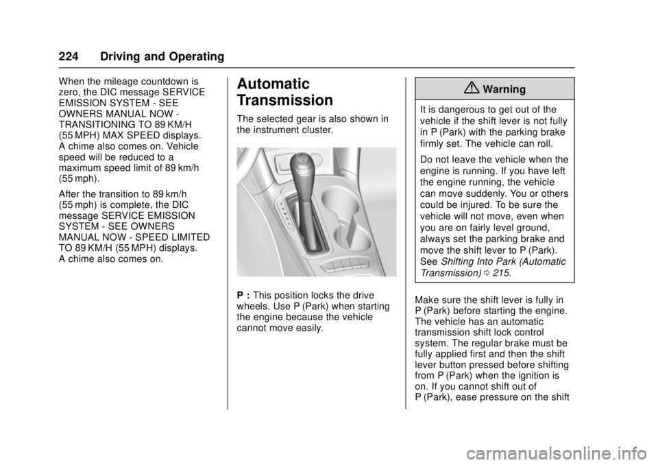 CHEVROLET CRUZE 2018  Owners Manual Chevrolet Cruze Owner Manual (GMNA-Localizing-U.S./Canada/Mexico-
11348462) - 2018 - crc - 5/15/17
224 Driving and Operating
When the mileage countdown is
zero, the DIC message SERVICE
EMISSION SYSTEM
