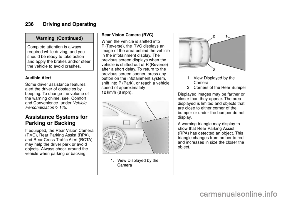 CHEVROLET CRUZE 2018 Owners Manual Chevrolet Cruze Owner Manual (GMNA-Localizing-U.S./Canada/Mexico-
11348462) - 2018 - crc - 5/15/17
236 Driving and Operating
Warning (Continued)
Complete attention is always
required while driving, an CHEVROLET CRUZE 2018 Owners Manual Chevrolet Cruze Owner Manual (GMNA-Localizing-U.S./Canada/Mexico-
11348462) - 2018 - crc - 5/15/17
236 Driving and Operating
Warning (Continued)
Complete attention is always
required while driving, an