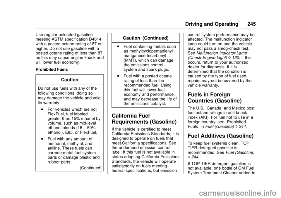 CHEVROLET CRUZE 2018  Owners Manual Chevrolet Cruze Owner Manual (GMNA-Localizing-U.S./Canada/Mexico-
11348462) - 2018 - crc - 5/15/17
Driving and Operating 245
Use regular unleaded gasoline
meeting ASTM specification D4814
with a poste