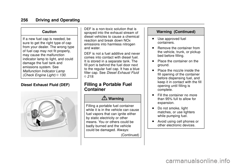 CHEVROLET CRUZE 2018 Owners Manual Chevrolet Cruze Owner Manual (GMNA-Localizing-U.S./Canada/Mexico-
11348462) - 2018 - crc - 5/15/17
256 Driving and Operating
Caution
If a new fuel cap is needed, be
sure to get the right type of cap
f CHEVROLET CRUZE 2018 Owners Manual Chevrolet Cruze Owner Manual (GMNA-Localizing-U.S./Canada/Mexico-
11348462) - 2018 - crc - 5/15/17
256 Driving and Operating
Caution
If a new fuel cap is needed, be
sure to get the right type of cap
f