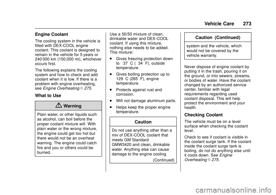 CHEVROLET CRUZE 2018  Owners Manual Chevrolet Cruze Owner Manual (GMNA-Localizing-U.S./Canada/Mexico-
11348462) - 2018 - crc - 5/15/17
Vehicle Care 273
Engine Coolant
The cooling system in the vehicle is
filled with DEX-COOL engine
cool