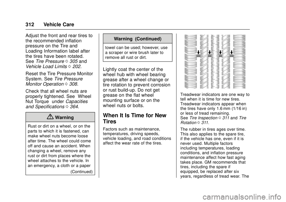 CHEVROLET CRUZE 2018 Owners Manual Chevrolet Cruze Owner Manual (GMNA-Localizing-U.S./Canada/Mexico-
11348462) - 2018 - crc - 5/15/17
312 Vehicle Care
Adjust the front and rear tires to
the recommended inflation
pressure on the Tire an CHEVROLET CRUZE 2018 Owners Manual Chevrolet Cruze Owner Manual (GMNA-Localizing-U.S./Canada/Mexico-
11348462) - 2018 - crc - 5/15/17
312 Vehicle Care
Adjust the front and rear tires to
the recommended inflation
pressure on the Tire an