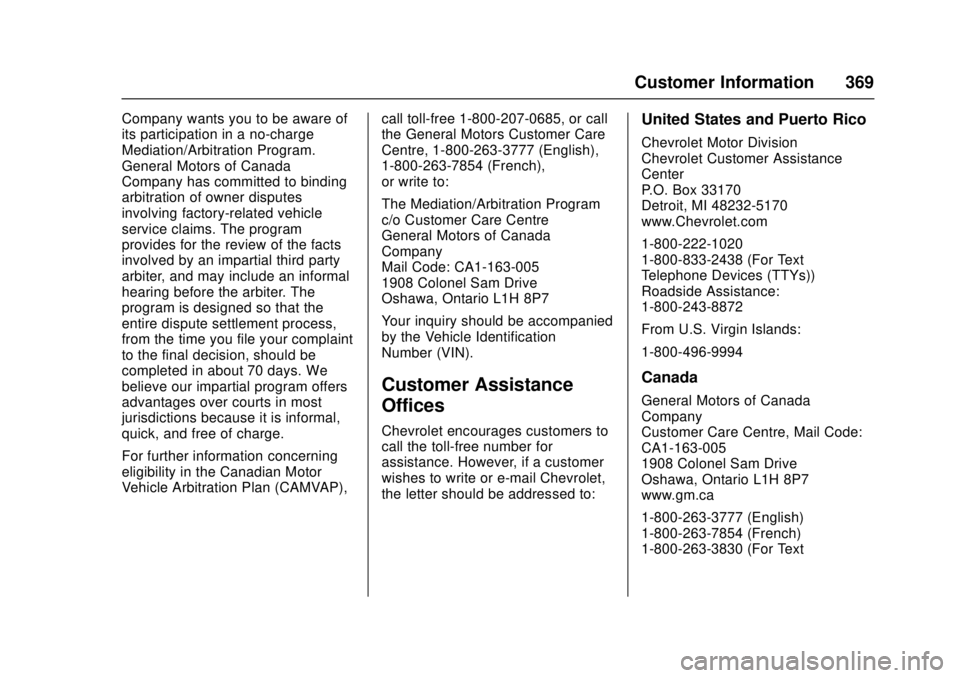 CHEVROLET CRUZE 2018  Owners Manual Chevrolet Cruze Owner Manual (GMNA-Localizing-U.S./Canada/Mexico-
11348462) - 2018 - crc - 5/15/17
Customer Information 369
Company wants you to be aware of
its participation in a no-charge
Mediation/