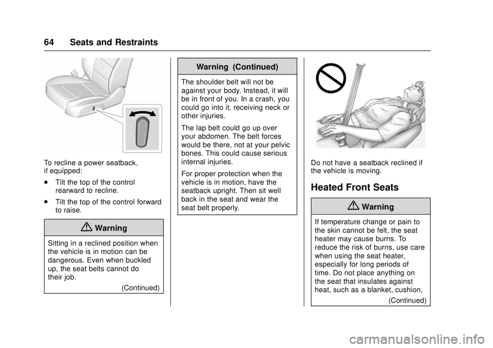 CHEVROLET CRUZE 2018  Owners Manual Chevrolet Cruze Owner Manual (GMNA-Localizing-U.S./Canada/Mexico-
11348462) - 2018 - crc - 5/15/17
64 Seats and Restraints
To recline a power seatback,
if equipped:
.Tilt the top of the control
rearwa