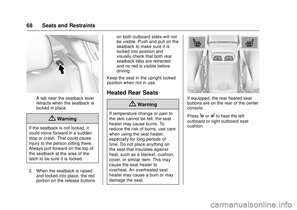 CHEVROLET CRUZE 2018  Owners Manual Chevrolet Cruze Owner Manual (GMNA-Localizing-U.S./Canada/Mexico-
11348462) - 2018 - crc - 5/15/17
68 Seats and Restraints
A tab near the seatback lever
retracts when the seatback is
locked in place.
