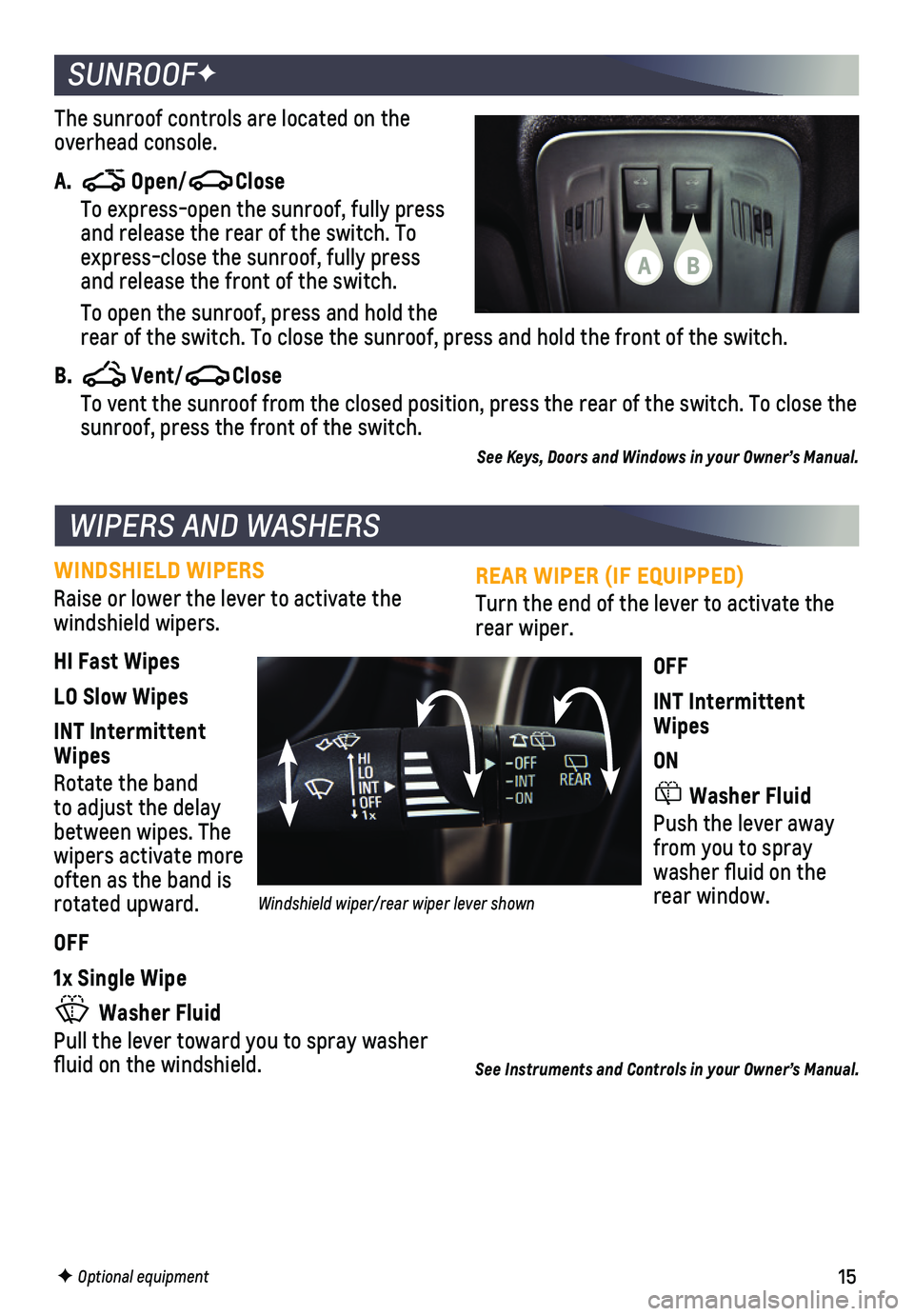 CHEVROLET CRUZE 2018 Get To Know Guide 15
REAR WIPER (IF EQUIPPED)
Turn the end of the lever to activate the rear wiper.
OFF
INT Intermittent Wipes
ON
Washer Fluid
Push the lever away from you to spray washer fluid on the rear window.
WIN CHEVROLET CRUZE 2018 Get To Know Guide 15
REAR WIPER (IF EQUIPPED)
Turn the end of the lever to activate the rear wiper.
OFF
INT Intermittent Wipes
ON
Washer Fluid
Push the lever away from you to spray washer fluid on the rear window.
WIN