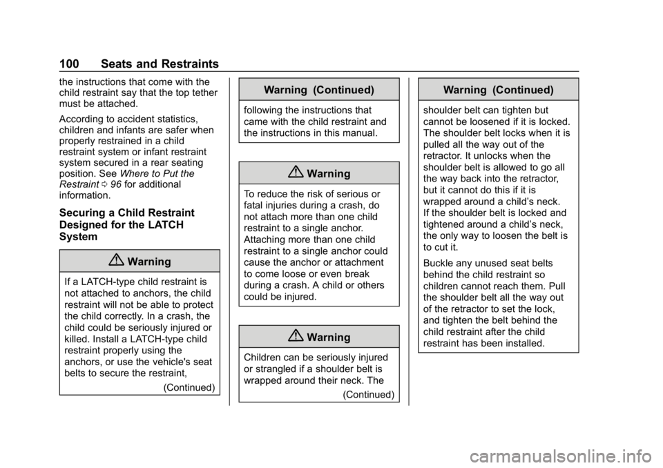 CHEVROLET EQUINOX 2018 Owners Manual Chevrolet Equinox Owner Manual (GMNA-Localizing-U.S./Canada/Mexico-
10446639) - 2018 - CRC - 8/18/17
100 Seats and Restraints
the instructions that come with the
child restraint say that the top tethe CHEVROLET EQUINOX 2018 Owners Manual Chevrolet Equinox Owner Manual (GMNA-Localizing-U.S./Canada/Mexico-
10446639) - 2018 - CRC - 8/18/17
100 Seats and Restraints
the instructions that come with the
child restraint say that the top tethe