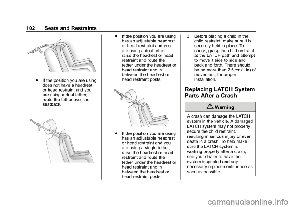 CHEVROLET EQUINOX 2018 Owners Manual Chevrolet Equinox Owner Manual (GMNA-Localizing-U.S./Canada/Mexico-
10446639) - 2018 - CRC - 8/18/17
102 Seats and Restraints
.If the position you are using
does not have a headrest
or head restraint CHEVROLET EQUINOX 2018 Owners Manual Chevrolet Equinox Owner Manual (GMNA-Localizing-U.S./Canada/Mexico-
10446639) - 2018 - CRC - 8/18/17
102 Seats and Restraints
.If the position you are using
does not have a headrest
or head restraint