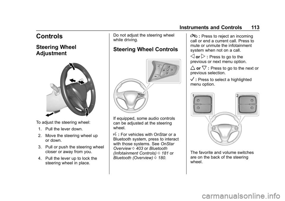 CHEVROLET EQUINOX 2018  Owners Manual Chevrolet Equinox Owner Manual (GMNA-Localizing-U.S./Canada/Mexico-
10446639) - 2018 - CRC - 8/18/17
Instruments and Controls 113
Controls
Steering Wheel
Adjustment
To adjust the steering wheel:1. Pul