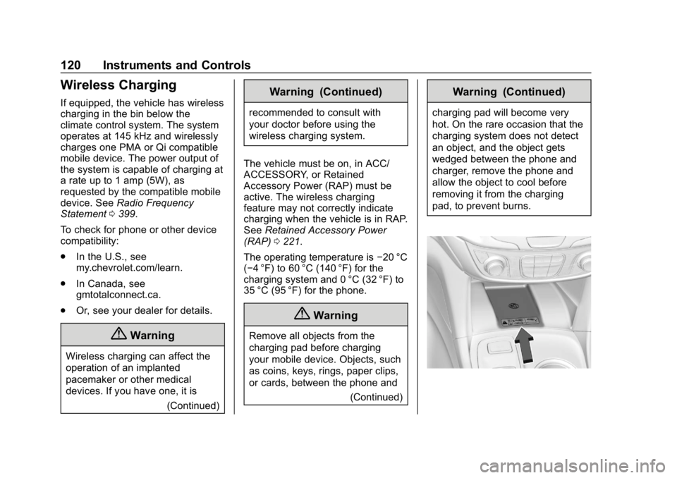 CHEVROLET EQUINOX 2018  Owners Manual Chevrolet Equinox Owner Manual (GMNA-Localizing-U.S./Canada/Mexico-
10446639) - 2018 - CRC - 8/18/17
120 Instruments and Controls
Wireless Charging
If equipped, the vehicle has wireless
charging in th