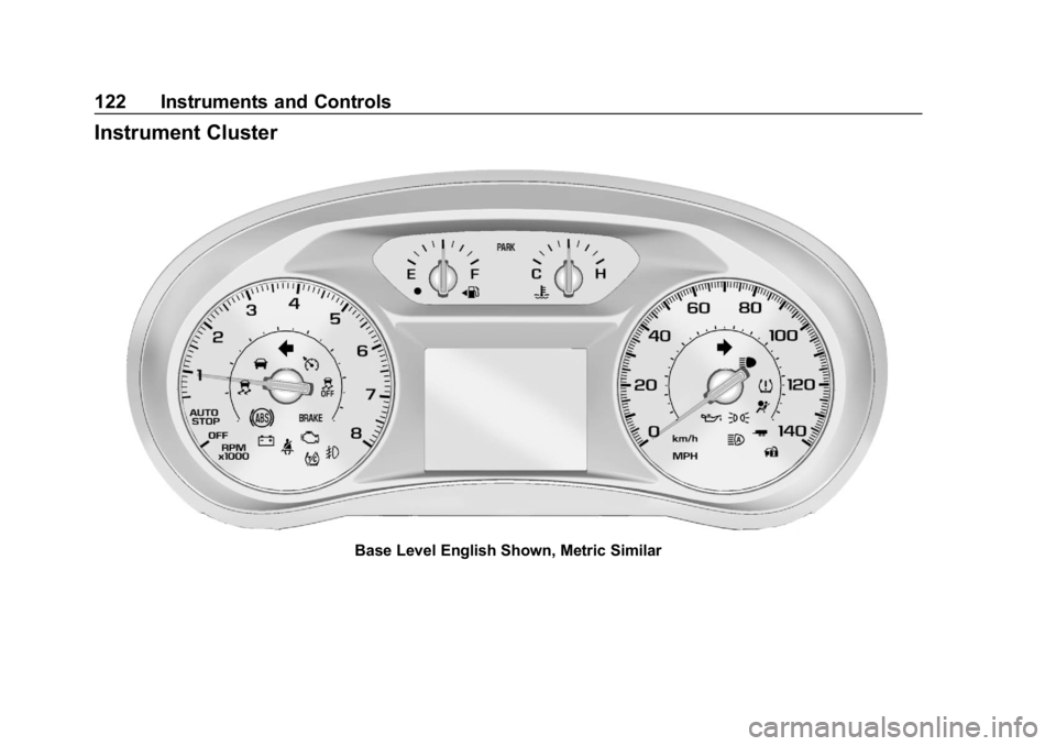 CHEVROLET EQUINOX 2018 Owners Manual Chevrolet Equinox Owner Manual (GMNA-Localizing-U.S./Canada/Mexico-
10446639) - 2018 - CRC - 8/18/17
122 Instruments and Controls
Instrument Cluster
Base Level English Shown, Metric Similar CHEVROLET EQUINOX 2018 Owners Manual Chevrolet Equinox Owner Manual (GMNA-Localizing-U.S./Canada/Mexico-
10446639) - 2018 - CRC - 8/18/17
122 Instruments and Controls
Instrument Cluster
Base Level English Shown, Metric Similar