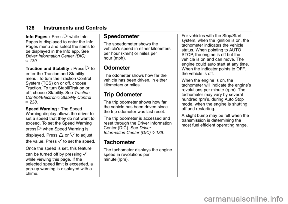 CHEVROLET EQUINOX 2018  Owners Manual Chevrolet Equinox Owner Manual (GMNA-Localizing-U.S./Canada/Mexico-
10446639) - 2018 - CRC - 8/18/17
126 Instruments and Controls
Info Pages :Presspwhile Info
Pages is displayed to enter the Info
Page