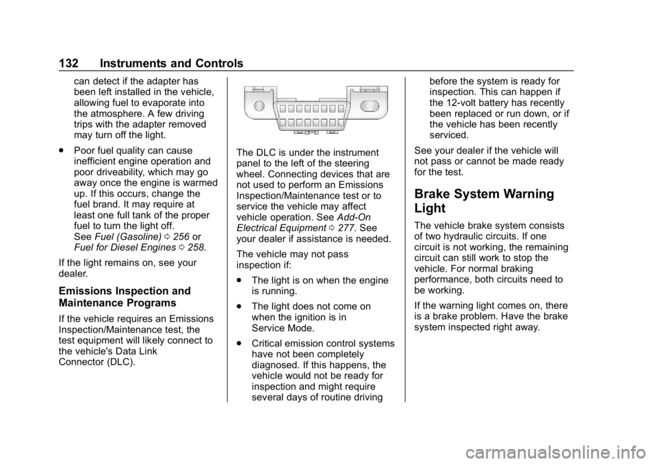 CHEVROLET EQUINOX 2018  Owners Manual Chevrolet Equinox Owner Manual (GMNA-Localizing-U.S./Canada/Mexico-
10446639) - 2018 - CRC - 8/18/17
132 Instruments and Controls
can detect if the adapter has
been left installed in the vehicle,
allo