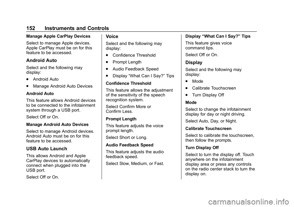 CHEVROLET EQUINOX 2018  Owners Manual Chevrolet Equinox Owner Manual (GMNA-Localizing-U.S./Canada/Mexico-
10446639) - 2018 - CRC - 8/18/17
152 Instruments and Controls
Manage Apple CarPlay Devices
Select to manage Apple devices.
Apple Car