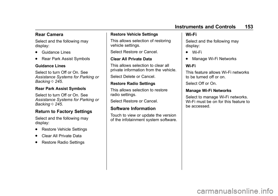 CHEVROLET EQUINOX 2018 Owners Manual Chevrolet Equinox Owner Manual (GMNA-Localizing-U.S./Canada/Mexico-
10446639) - 2018 - CRC - 8/18/17
Instruments and Controls 153
Rear Camera
Select and the following may
display:
.Guidance Lines
. Re CHEVROLET EQUINOX 2018 Owners Manual Chevrolet Equinox Owner Manual (GMNA-Localizing-U.S./Canada/Mexico-
10446639) - 2018 - CRC - 8/18/17
Instruments and Controls 153
Rear Camera
Select and the following may
display:
.Guidance Lines
. Re