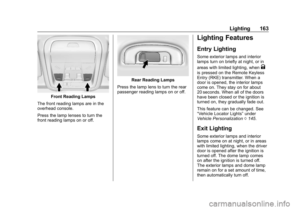 CHEVROLET EQUINOX 2018  Owners Manual Chevrolet Equinox Owner Manual (GMNA-Localizing-U.S./Canada/Mexico-
10446639) - 2018 - CRC - 8/18/17
Lighting 163
Front Reading Lamps
The front reading lamps are in the
overhead console.
Press the lam