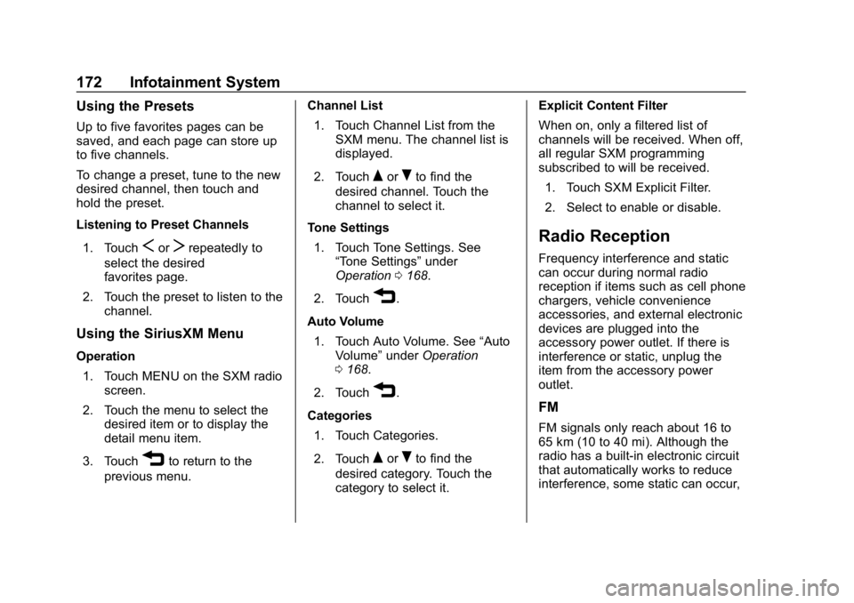 CHEVROLET EQUINOX 2018 Owners Manual Chevrolet Equinox Owner Manual (GMNA-Localizing-U.S./Canada/Mexico-
10446639) - 2018 - CRC - 8/18/17
172 Infotainment System
Using the Presets
Up to five favorites pages can be
saved, and each page ca CHEVROLET EQUINOX 2018 Owners Manual Chevrolet Equinox Owner Manual (GMNA-Localizing-U.S./Canada/Mexico-
10446639) - 2018 - CRC - 8/18/17
172 Infotainment System
Using the Presets
Up to five favorites pages can be
saved, and each page ca