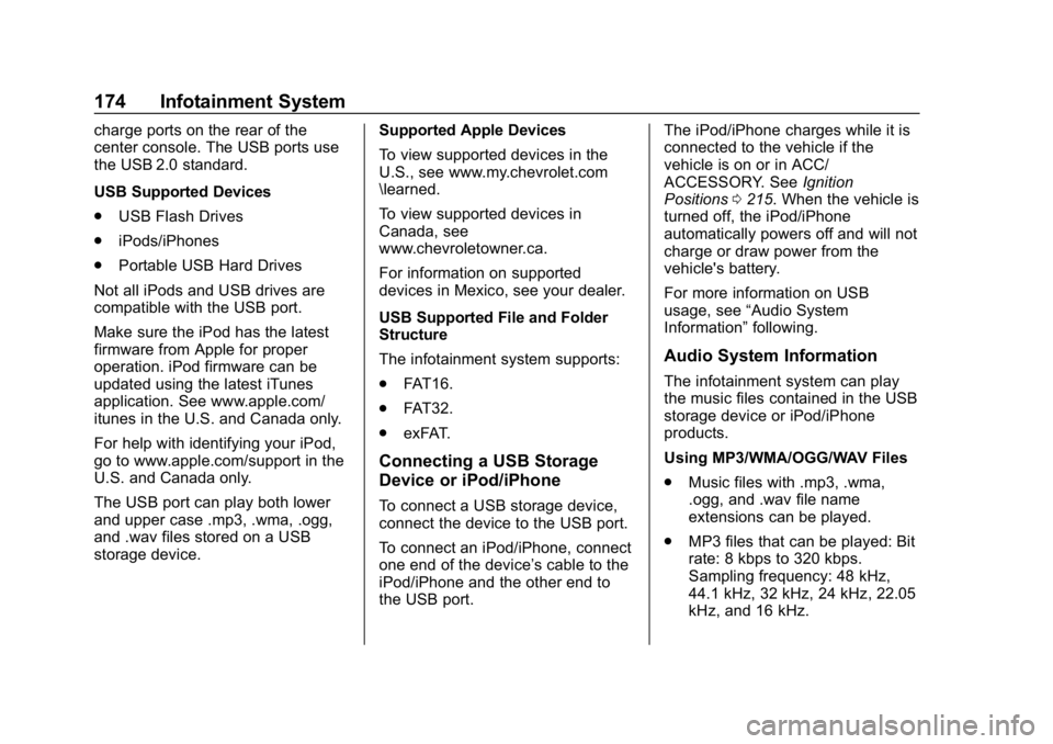 CHEVROLET EQUINOX 2018  Owners Manual Chevrolet Equinox Owner Manual (GMNA-Localizing-U.S./Canada/Mexico-
10446639) - 2018 - CRC - 8/18/17
174 Infotainment System
charge ports on the rear of the
center console. The USB ports use
the USB 2