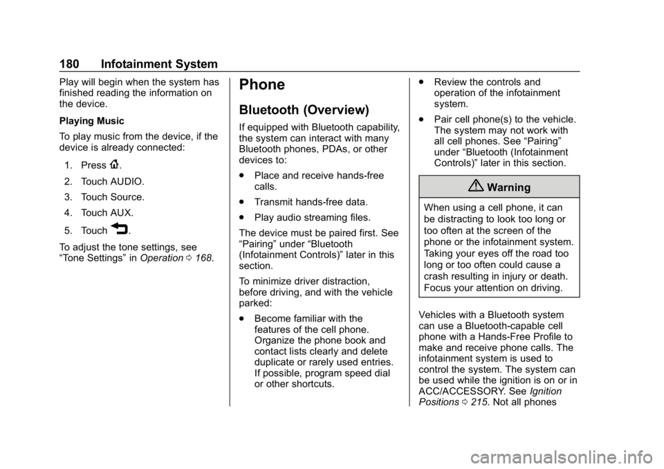 CHEVROLET EQUINOX 2018  Owners Manual Chevrolet Equinox Owner Manual (GMNA-Localizing-U.S./Canada/Mexico-
10446639) - 2018 - CRC - 8/18/17
180 Infotainment System
Play will begin when the system has
finished reading the information on
the