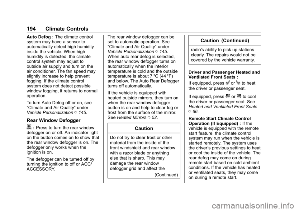 CHEVROLET EQUINOX 2018  Owners Manual Chevrolet Equinox Owner Manual (GMNA-Localizing-U.S./Canada/Mexico-
10446639) - 2018 - CRC - 8/18/17
194 Climate Controls
Auto Defog :The climate control
system may have a sensor to
automatically dete