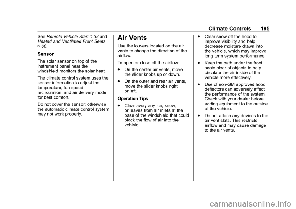 CHEVROLET EQUINOX 2018 Owners Manual Chevrolet Equinox Owner Manual (GMNA-Localizing-U.S./Canada/Mexico-
10446639) - 2018 - CRC - 8/18/17
Climate Controls 195
SeeRemote Vehicle Start 038 and
Heated and Ventilated Front Seats
0 66.
Sensor CHEVROLET EQUINOX 2018 Owners Manual Chevrolet Equinox Owner Manual (GMNA-Localizing-U.S./Canada/Mexico-
10446639) - 2018 - CRC - 8/18/17
Climate Controls 195
SeeRemote Vehicle Start 038 and
Heated and Ventilated Front Seats
0 66.
Sensor