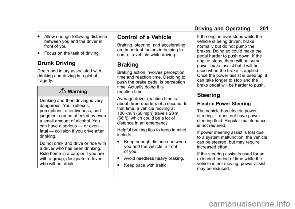 CHEVROLET EQUINOX 2018  Owners Manual Chevrolet Equinox Owner Manual (GMNA-Localizing-U.S./Canada/Mexico-
10446639) - 2018 - CRC - 8/18/17
Driving and Operating 201
.Allow enough following distance
between you and the driver in
front of y