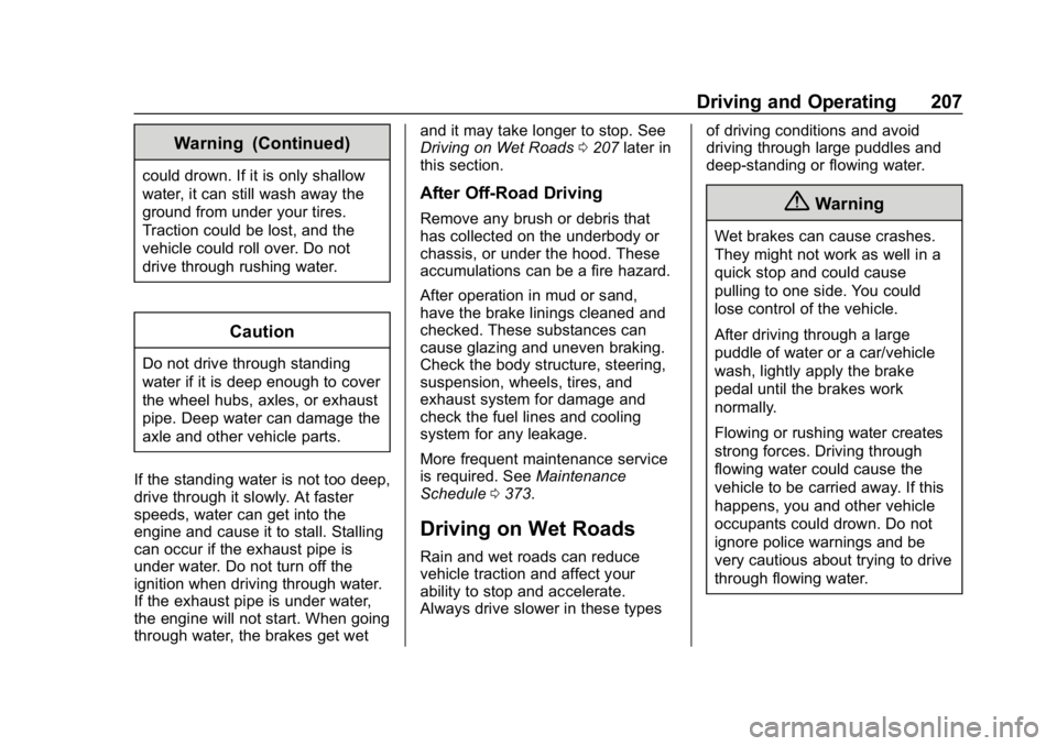 CHEVROLET EQUINOX 2018  Owners Manual Chevrolet Equinox Owner Manual (GMNA-Localizing-U.S./Canada/Mexico-
10446639) - 2018 - CRC - 8/18/17
Driving and Operating 207
Warning (Continued)
could drown. If it is only shallow
water, it can stil