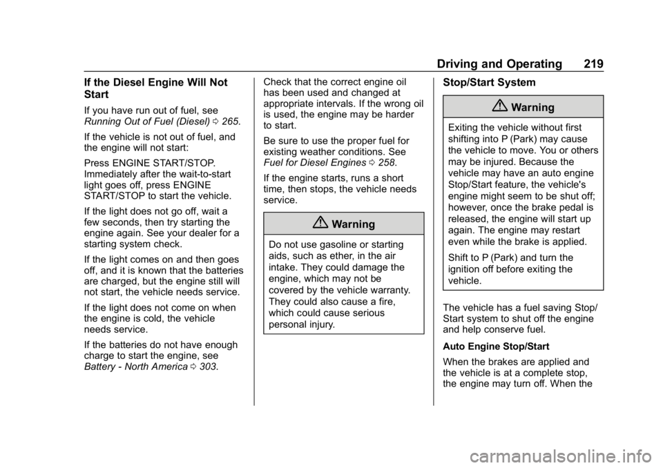 CHEVROLET EQUINOX 2018 Owners Manual Chevrolet Equinox Owner Manual (GMNA-Localizing-U.S./Canada/Mexico-
10446639) - 2018 - CRC - 8/18/17
Driving and Operating 219
If the Diesel Engine Will Not
Start
If you have run out of fuel, see
Runn CHEVROLET EQUINOX 2018 Owners Manual Chevrolet Equinox Owner Manual (GMNA-Localizing-U.S./Canada/Mexico-
10446639) - 2018 - CRC - 8/18/17
Driving and Operating 219
If the Diesel Engine Will Not
Start
If you have run out of fuel, see
Runn