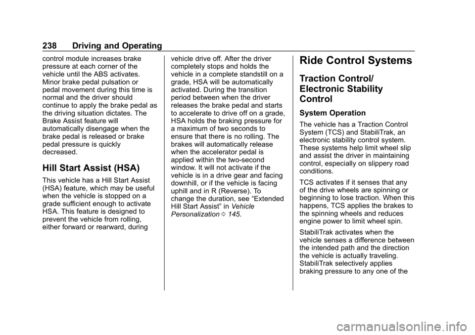 CHEVROLET EQUINOX 2018 Owners Manual Chevrolet Equinox Owner Manual (GMNA-Localizing-U.S./Canada/Mexico-
10446639) - 2018 - CRC - 8/18/17
238 Driving and Operating
control module increases brake
pressure at each corner of the
vehicle unt CHEVROLET EQUINOX 2018 Owners Manual Chevrolet Equinox Owner Manual (GMNA-Localizing-U.S./Canada/Mexico-
10446639) - 2018 - CRC - 8/18/17
238 Driving and Operating
control module increases brake
pressure at each corner of the
vehicle unt