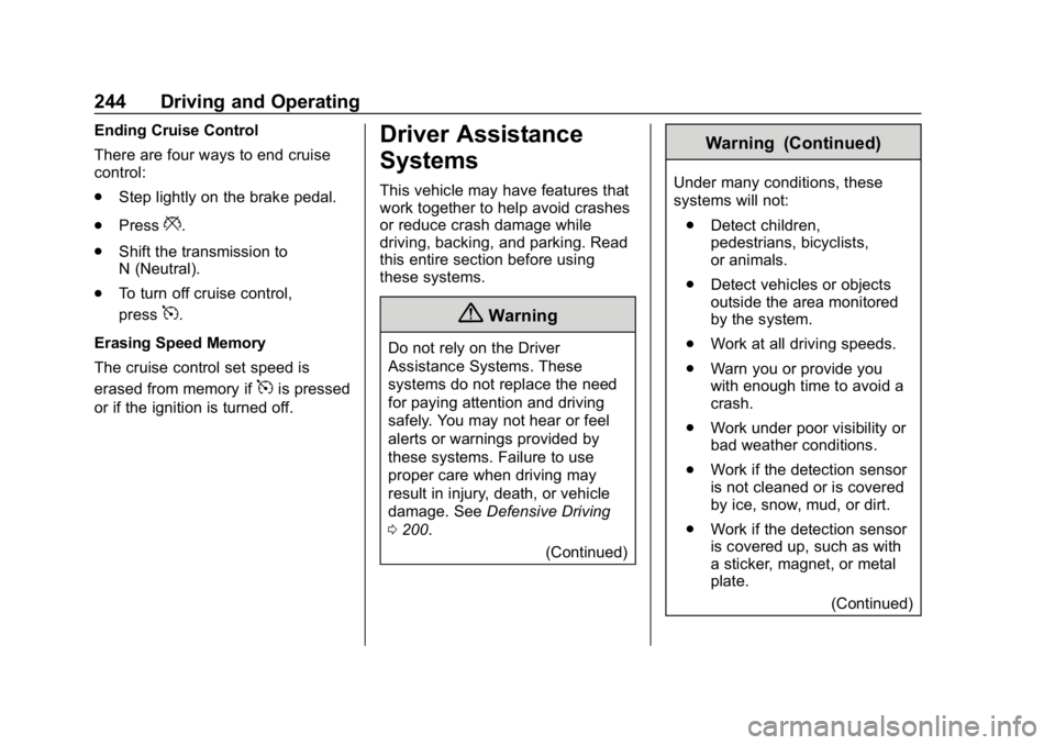 CHEVROLET EQUINOX 2018  Owners Manual Chevrolet Equinox Owner Manual (GMNA-Localizing-U.S./Canada/Mexico-
10446639) - 2018 - CRC - 8/18/17
244 Driving and Operating
Ending Cruise Control
There are four ways to end cruise
control:
.Step li