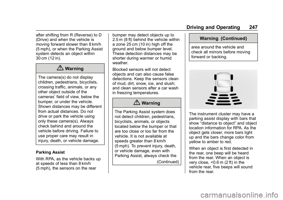 CHEVROLET EQUINOX 2018  Owners Manual Chevrolet Equinox Owner Manual (GMNA-Localizing-U.S./Canada/Mexico-
10446639) - 2018 - CRC - 8/18/17
Driving and Operating 247
after shifting from R (Reverse) to D
(Drive) and when the vehicle is
movi