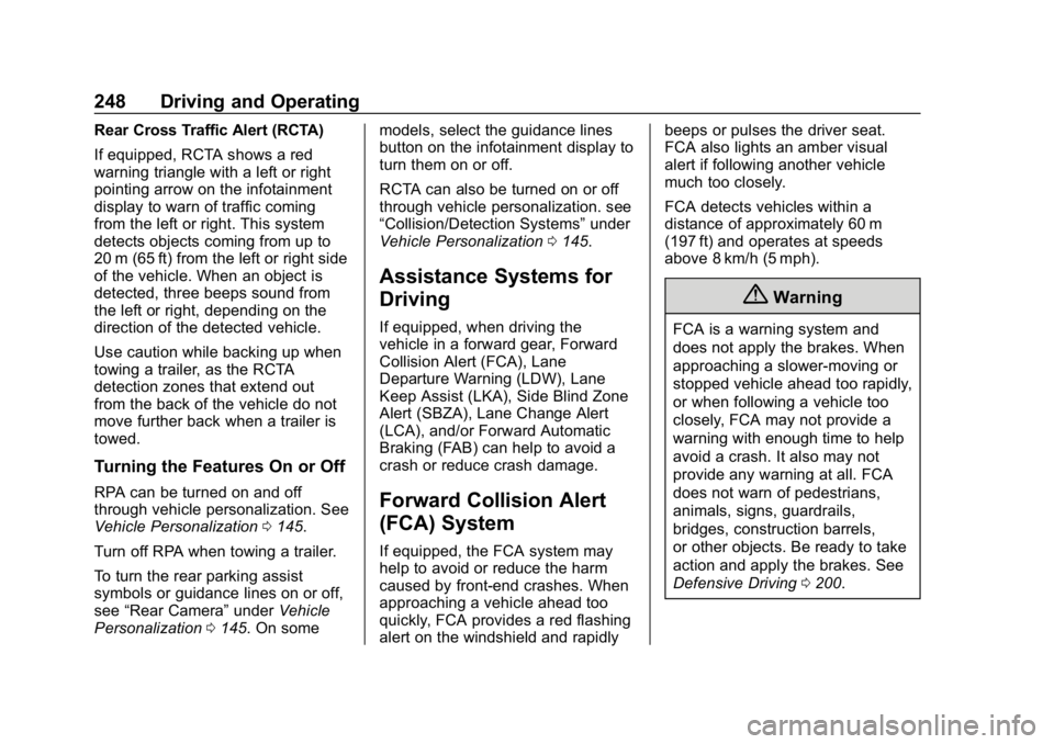 CHEVROLET EQUINOX 2018 Owners Manual Chevrolet Equinox Owner Manual (GMNA-Localizing-U.S./Canada/Mexico-
10446639) - 2018 - CRC - 8/18/17
248 Driving and Operating
Rear Cross Traffic Alert (RCTA)
If equipped, RCTA shows a red
warning tri CHEVROLET EQUINOX 2018 Owners Manual Chevrolet Equinox Owner Manual (GMNA-Localizing-U.S./Canada/Mexico-
10446639) - 2018 - CRC - 8/18/17
248 Driving and Operating
Rear Cross Traffic Alert (RCTA)
If equipped, RCTA shows a red
warning tri