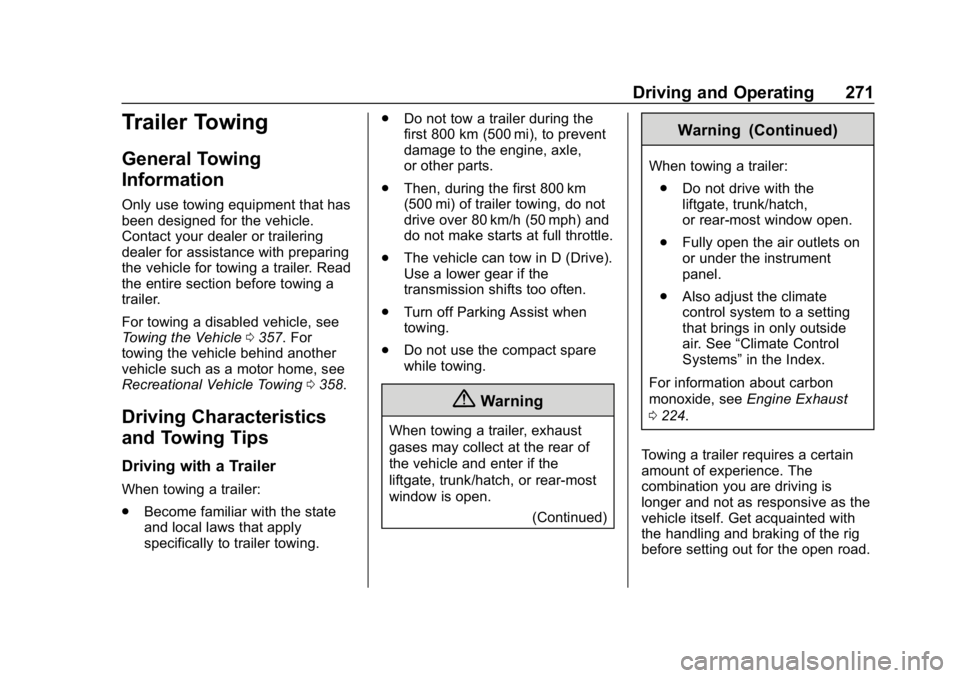 CHEVROLET EQUINOX 2018  Owners Manual Chevrolet Equinox Owner Manual (GMNA-Localizing-U.S./Canada/Mexico-
10446639) - 2018 - CRC - 8/18/17
Driving and Operating 271
Trailer Towing
General Towing
Information
Only use towing equipment that 